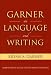 Garner on Language and Writing: Selected Essays and Speeches of Bryan A. Garner