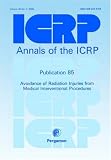 ICRP Publication 85: Avoidance of Radiation Injuries from Medical Interventional Procedures