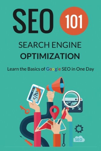 Search Engine Optimization - SEO 101: Learn the Basics of Google SEO in One Day