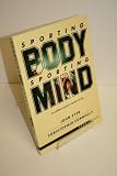 Sporting body, sporting mind : an athlete's guide to mental training