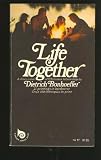 Life Together: The Classic Exploration of Faith in Community
