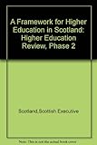 A framework for higher education in Scotland : higher education review, phase 2