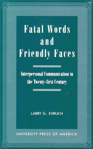 Fatal Words and Friendly Faces - Interpersonal Communication in the Twenty-first Century
