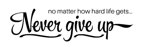 Never Give Up Wall Decal: Quote Wall Decals – Made In The USA For Superior Quality. The Never Give Up Wall Decal Is Among Our Best Inspirational Quotes Wall Decals!