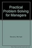 Practical problem solving for managers