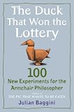 The Duck That Won the Lottery: 100 New Experiments for the Armchair Philosopher