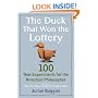 The Duck That Won the Lottery: 100 New Experiments for the Armchair Philosopher