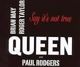 Queen & Paul Rodgers - Say It's Not True