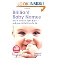 Brilliant Baby Names: How to Choose a Name That You and Your Child Will Love for Life