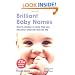 Brilliant Baby Names: How to Choose a Name That You and Your Child Will Love for Life