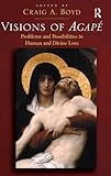 Visions of agapé : problems and possibilities in human and divine love
