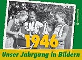 Produkt-Bild: 1946 - Unser Jahrgang in Bildern