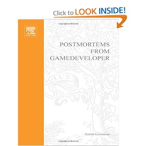 Postmortems from Game Developer: Insights from the Developers of Unreal Tournament, Black... by Austin Grossman