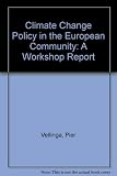Climate change policy in the European Community : report of a workshop held at the Royal Institute of International Affairs, October 1992