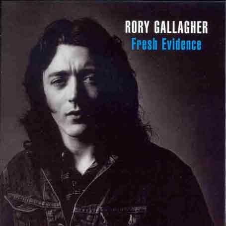 Rory Gallagher - Fresh Evidence - Zortam Music Rory Gallagher - Fresh Evidence - Zortam Music