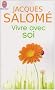 Vivre avec soi : Chaque jour... la vie