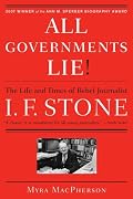 All Governments Lie: The Life and Times of Rebel Journalist I. F. Stone