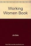 The working woman book : or how to be everything to everyone