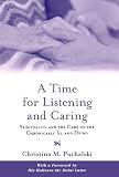 A Time for Listening and Caring: Spirituality and the Care of the Chronically Ill and Dying