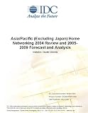 Review IDC Research  / Asia/Pacific (Excluding Japan) Home Networking 2004 Review and 2005-2009 Forecast and Analysis