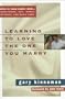 Learning to Love the One You Marry: Advice to Young Couples About...Commitment, Intimacy, Sex, Money, Work, and Much More