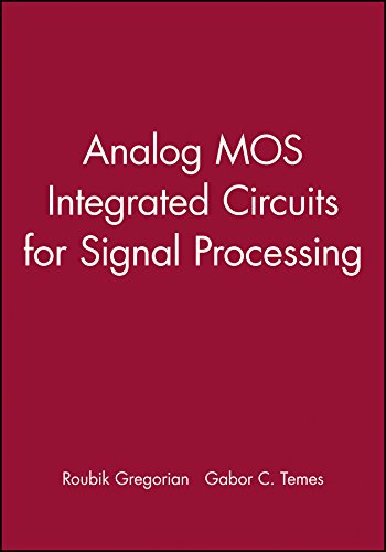 Analog MOS Integrated Circuits for Signal Processing
 By Roubik Gregorian, Gabor C. Temes Analog MOS Integrated Circuits for Signal Processing
 By Roubik Gregorian, Gabor C. Temes