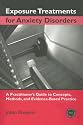 Exposure Treatments for Anxiety Disorders (Practical Clinical Guidebooks)