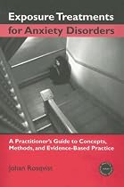 Exposure Treatments for Anxiety Disorders (Practical Clinical Guidebooks)