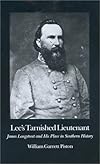 Lee's Tarnished Lieutenant: James Longstreet and His Place in Southern History