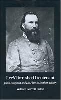 Lee's Tarnished Lieutenant: James Longstreet and His Place in Southern History