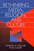 Rethinking Media, Religion, and Culture (Communication and Human Values)