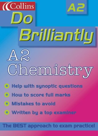 A2 Chemistry (Do Brilliantly at...)