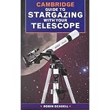 The Cambridge Guide to Stargazing with your Telescope