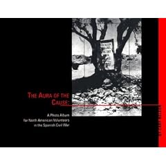 The Aura of the Cause: A Photo Album for North American Volunteers in the Spanish Civil War