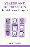 Stress and Depression in Children and Teenagers (Overcoming Common Problems)