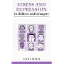 Stress and Depression in Children and Teenagers (Overcoming Common Problems)