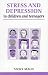 Stress and Depression in Children and Teenagers (Overcoming Common Problems)
