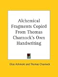 Alchemical Fragments Copied from Thomas Charnock's Own Handwriting