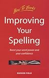 Improving your spelling : boost your word power and your confidence