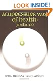 Acupressure Way of Health: Jin Shin Do