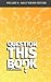 Book Question This Book - Volume 4 (Daily Grind Edition)