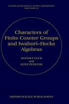 Characters of Finite Coxeter Groups and Iwahori-Hecke Algebras (London Mathematical Society Monographs)