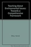 Teaching about environmental issues : towards a comprehensive framework