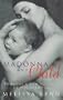 MADONNA AND CHILD: TOWARDS A NEW POLITICS OF MOTHERHOOD.