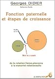 Fonction paternelle et �tapes de croissance : De la relation foetus-placenta � la maturit� relationnelle
