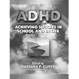 ADHD (Attention-Deficit Hyperactivity Disorder): Achieving Success in School and in Life by  Barbara P. Guyer