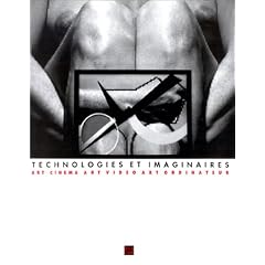 Technologies et imaginaires : Art cin�ma - Art vid�o - Art ordinateur