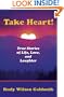 Take Heart! True Stories of Life, Love, and Laughter