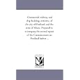 Commercial, railway, and ship building, statistics, of the city of Portland, and the state of Maine. Prepared to... by Michigan Historical Reprint Series