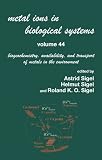Metal Ions In Biological Systems: Biogeochemistry, Availability, and Transport of Metals in the Environment v. 44